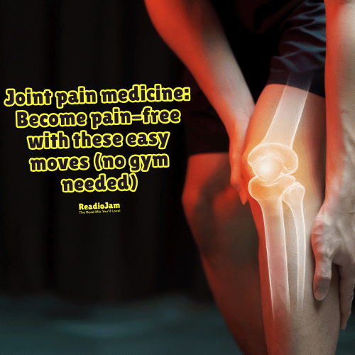 Joint pain medicine: Become pain-free with these easy moves (no gym needed)